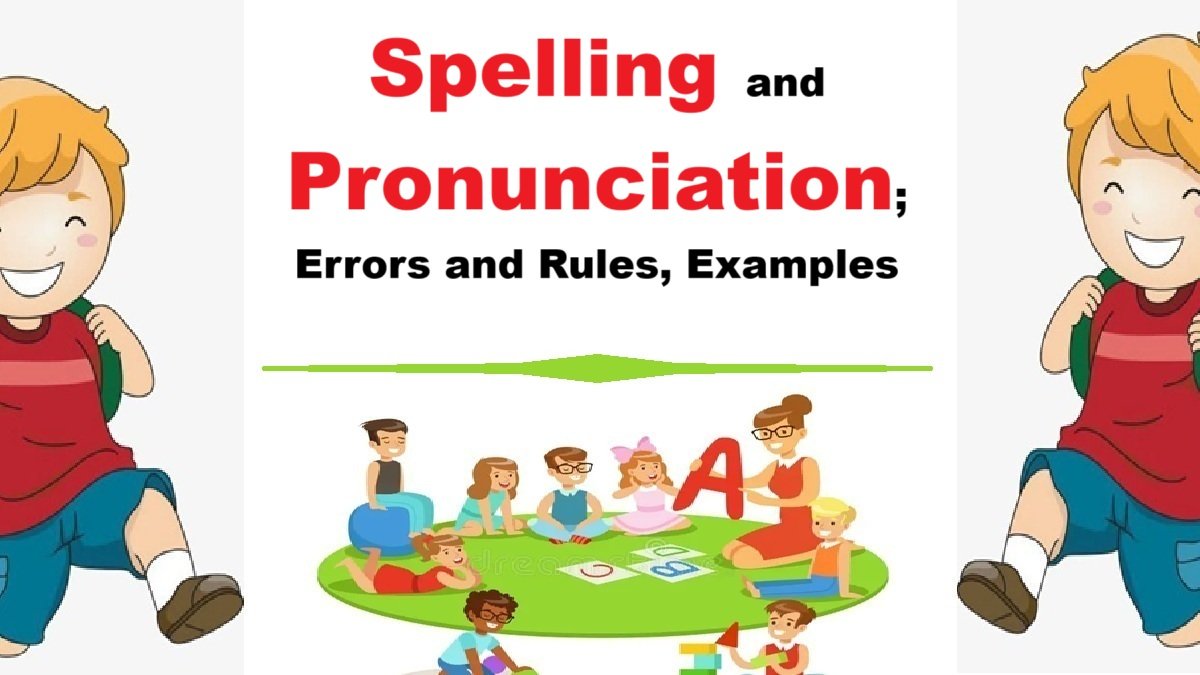 spelling-and-pronunciation-errors-and-rules-examples