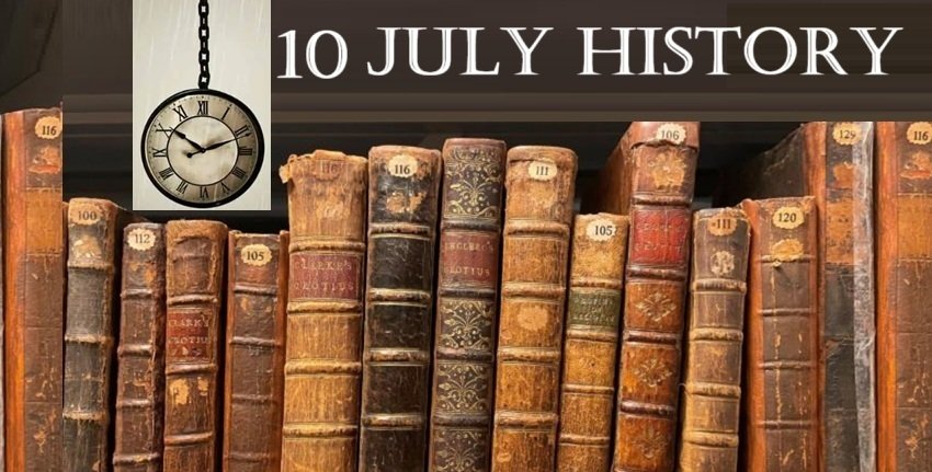 10 July History in Hindi | 10 जुलाई यानी आज का इतिहास की खास घटनाएं