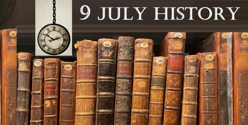 9 July History in Hindi | 9 जुलाई यानी आज का इतिहास की खास घटनाएं