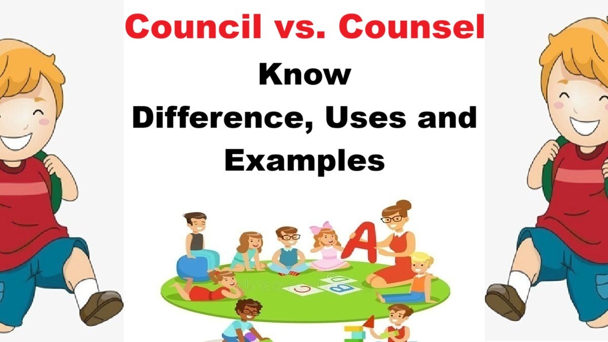 Council vs. Counsel: Difference, How to use and Sentence Examples
